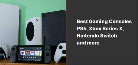 Best Gaming Consoles: PS5, Xbox Series X, Nintendo Switch and more